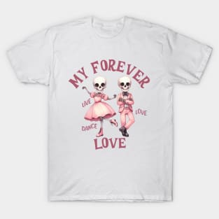 Dancing Skeleton Couple Forever My Love Live Love Dance T-Shirt